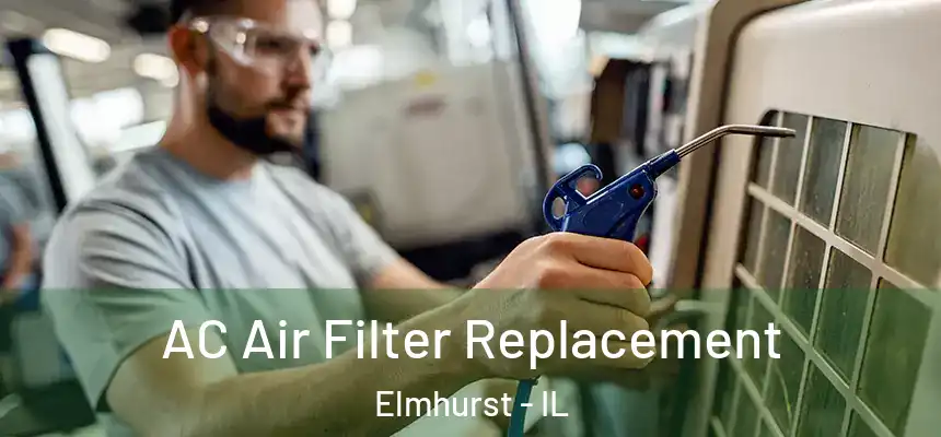AC Air Filter Replacement Elmhurst - IL