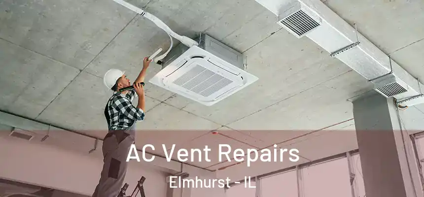  AC Vent Repairs Elmhurst - IL