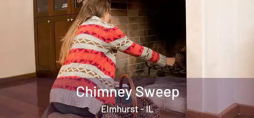 Chimney Sweep Elmhurst - IL