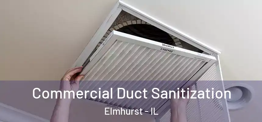 Commercial Duct Sanitization Elmhurst - IL