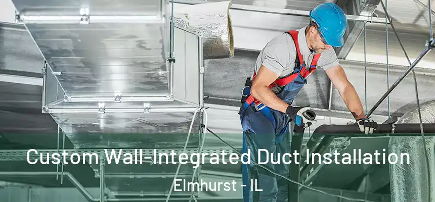  Custom Wall-Integrated Duct Installation Elmhurst - IL