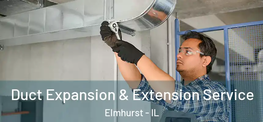  Duct Expansion & Extension Service Elmhurst - IL
