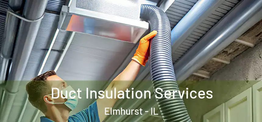 Duct Insulation Services Elmhurst - IL