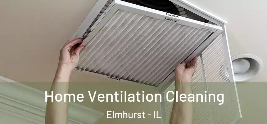 Home Ventilation Cleaning Elmhurst - IL