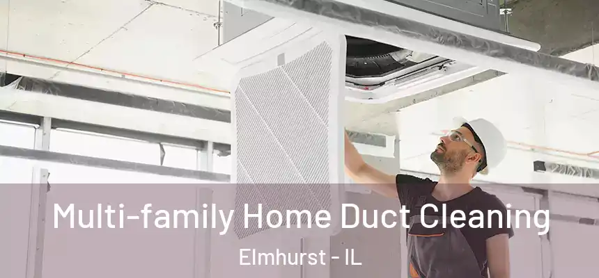 Multi-family Home Duct Cleaning Elmhurst - IL