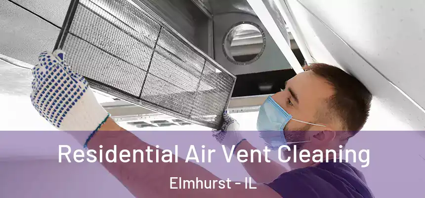  Residential Air Vent Cleaning Elmhurst - IL
